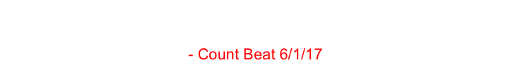Never in the history of human misery have so many
suffered so much for so few.
- Count Beat 6/1/17