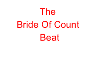 The
   Bride Of Count 
           Beat