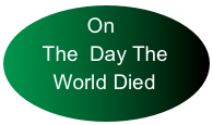 On  
    The  Day The 
     World Died