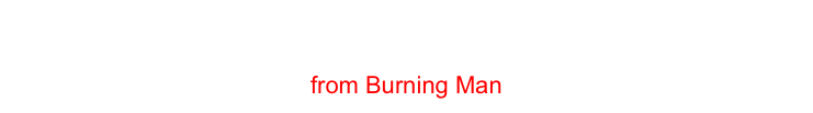 We’re in a world on Fire. The flames reach higher and higher,
Like the world’s on Fire.
from Burning Man