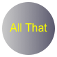 
 All That