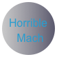 Horrible
  Mach