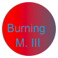
Burning  
M. III
