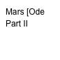 Mars [Ode
Part II