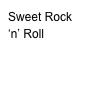 Sweet Rock ‘n’ Roll