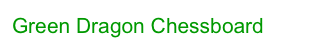 Green Dragon Chessboard